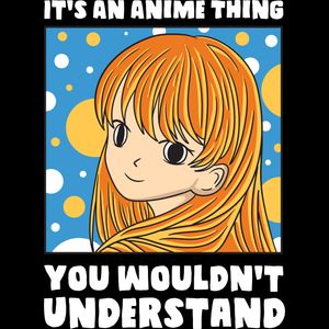 Its an Anime Thing T-shirt